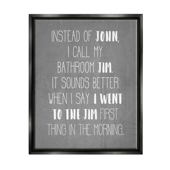 Stupell Industries Call the Bathroom Jim not John Quote Workout Humor Jet Black Framed Floating Canvas Wall Art, 16x20, by Daphne Polselli