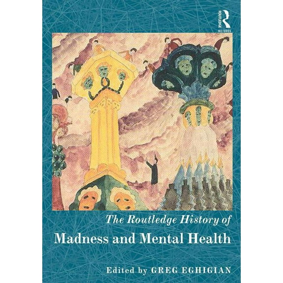 Routledge Histories The Routledge History of Madness and Mental Health, (Hardcover)