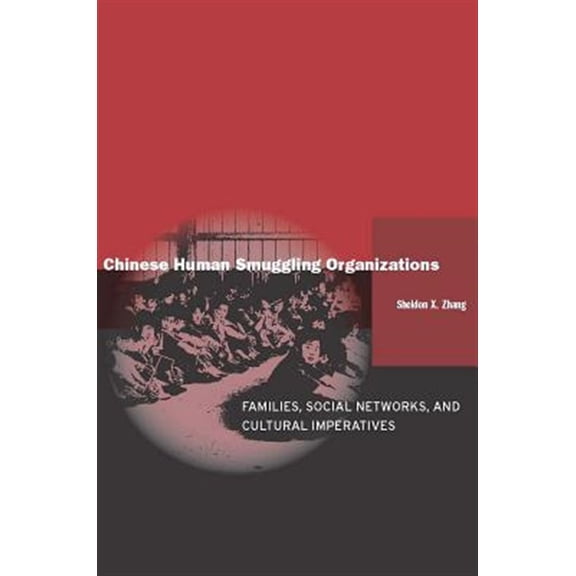 Pre-Owned Chinese Human Smuggling Organizations : Families, Social Networks, and Cultural Imperatives (Hardcover)