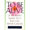 thumbnail image 1 of Pre-Owned To Be Alive: A Woman's Guide to a Full Life After Cancer (Hardcover) 0805029583 9780805029581, 1 of 1