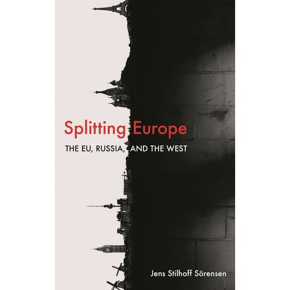 Splitting Europe: The EU, Russia, and the West, (Paperback)