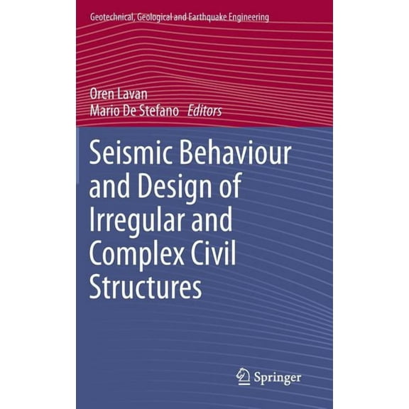 Geotechnical, Geological and Earthquake Seismic Behaviour and Design of Irregular and Complex Civil Structures, Book 24, (Hardcover)
