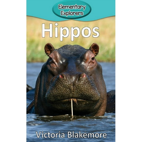 Elementary Explorers Hippos, Book 34, (Hardcover)