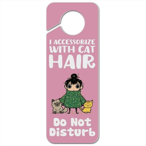 I Accessorize with Cat Hair Fur Plastic Door Knob Hanger Sign