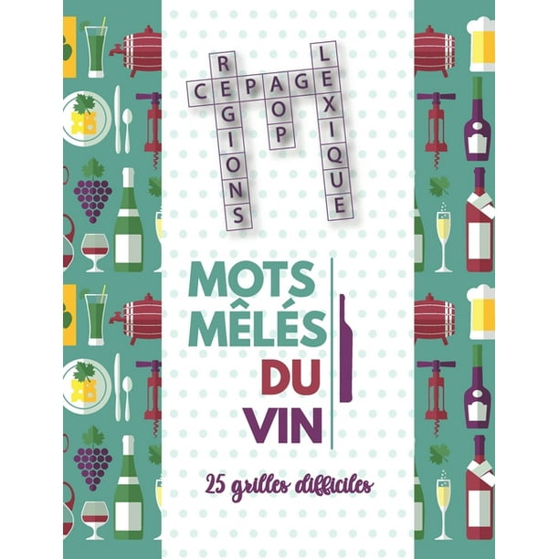 Les Mots Meles Du Vin Livre De Jeu Sur Le Vin Aops Cepages Regions Viticoles Lexique Etc Paperback Walmart Com
