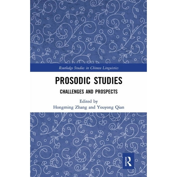Routledge Studies in Chinese Linguistics Prosodic Studies: Challenges and Prospects, (Paperback)