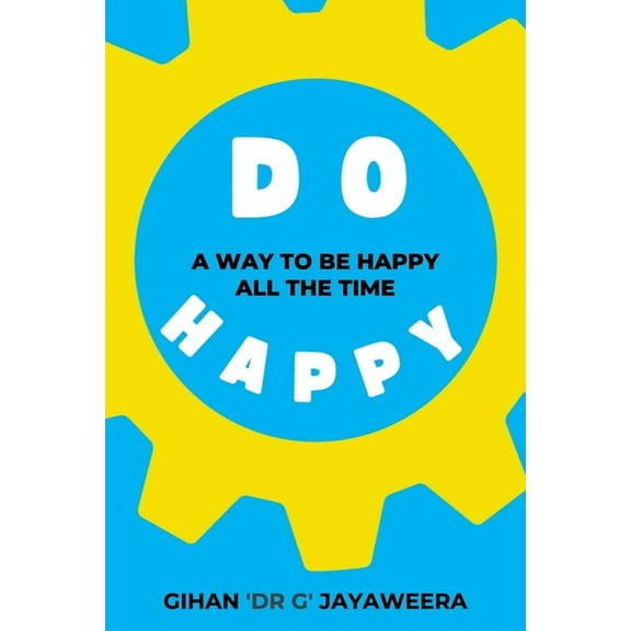 Do Happy: A way to be happy all the time, (Paperback)
