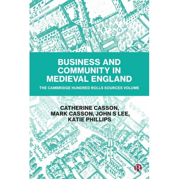 Business and Community in Medieval England: The Cambridge Hundred Rolls Source Volume, (Hardcover)