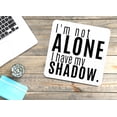 thumbnail image 2 of I'm Not Alone I Have My Shadow | Funny sign For Home or Office, 2 of 4