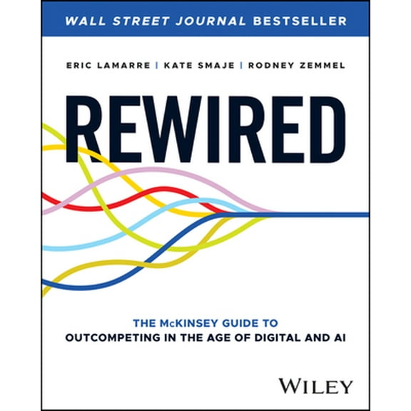 Pre-Owned Rewired: The McKinsey Guide to Outcompeting in the Age of Digital and AI (Hardcover) 1394207115 9781394207114