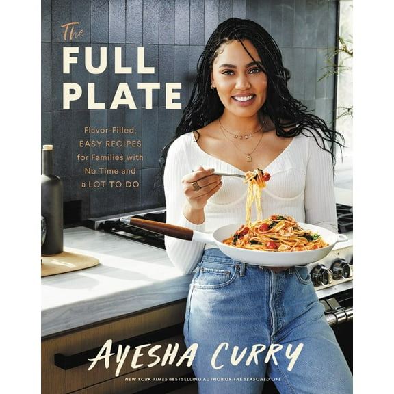 The Full Plate: Flavor-Filled, Easy Recipes for Families with No Time and a Lot to Do (Hardcover)