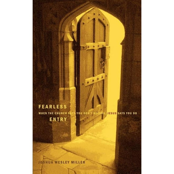 Fearless Entry: When the Church says you don't belong, Jesus says you do, (Paperback)