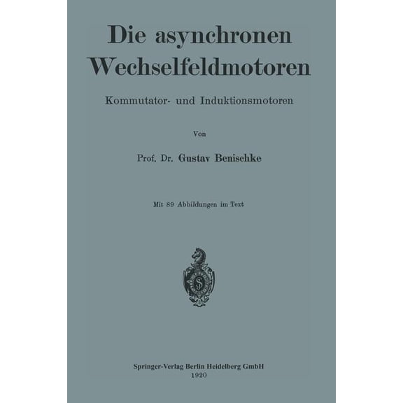 Die Asynchronen Wechselfeldmotoren: Kommutator- Und Induktionsmotoren, (Paperback)