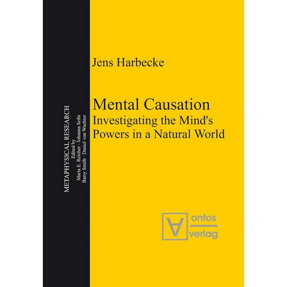 Metaphysical Research Mental Causation: Investigating the Mind's Powers in a Natural World, Book 8, (Hardcover)