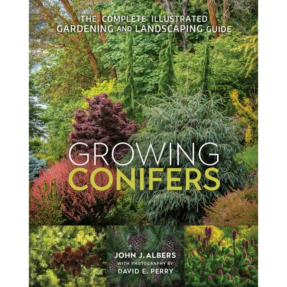 Growing Conifers: The Complete Illustrated Gardening and Landscaping Guide, (Paperback)