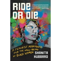Ride or Die: A Feminist Manifesto for the Well-Being of Black Women, (Paperback)
