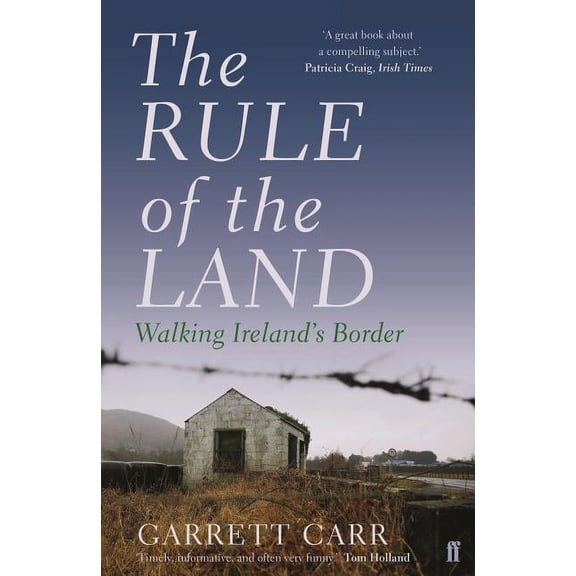 Rule of the Land : Walking Ireland's Border