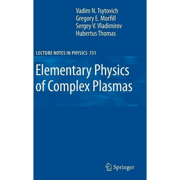 Lecture Notes in Physics Elementary Physics of Complex Plasmas, Book 731, (Hardcover)