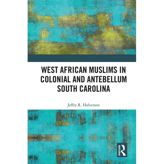 West African Muslims in Colonial and Antebellum South Carolina, (Hardcover)