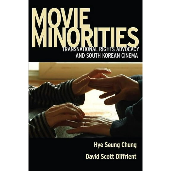Movie Minorities: Transnational Rights Advocacy and South Korean Cinema (Hardcover)