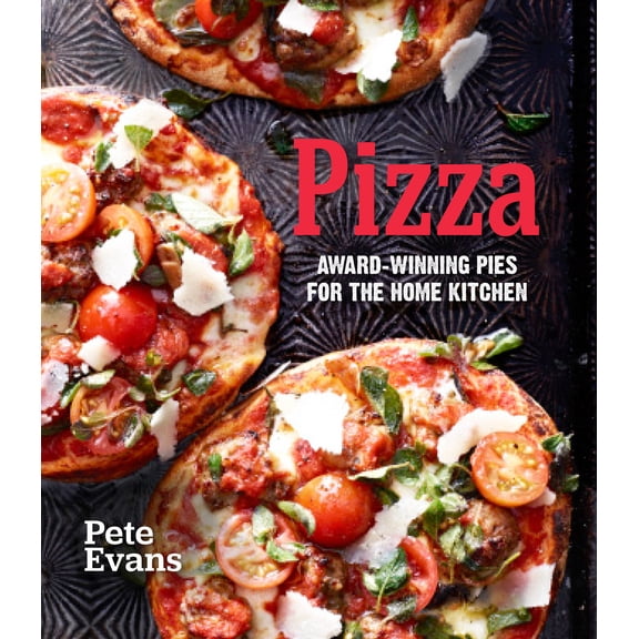 Pizza : Award-Winning Pies for the Home Kitchen (Hardcover)