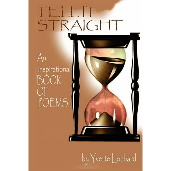 Tell It Straight : An Inspirational Book of Poems