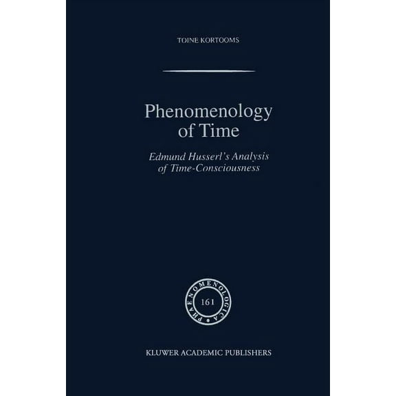Phaenomenologica Phenomenology of Time: Edmund Husserl's Analysis of Time-Consciousness, Book 161, (Paperback)