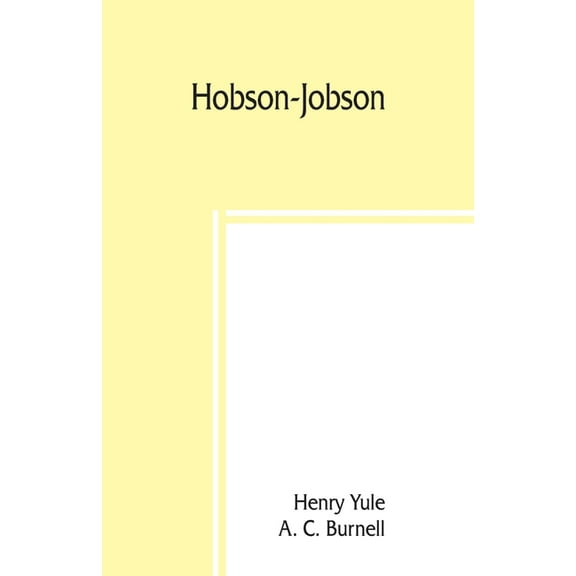 Hobson-Jobson; being a glossary of Anglo-Indian colloquial words and phrases, and of kindred terms; etymological, histor, (Paperback)
