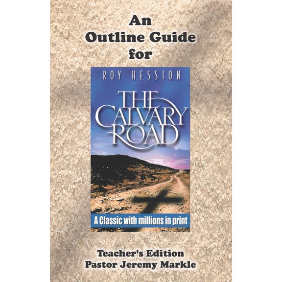 An Outline Guide for THE CALVARY ROAD by Roy Hession (Teacher's Edition), (Paperback)