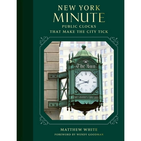 New York Minute: Public Clocks That Make the City Tick, (Hardcover)