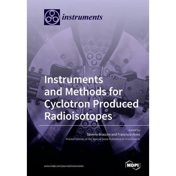Instruments and Methods for Cyclotron Produced Radioisotopes, (Paperback)