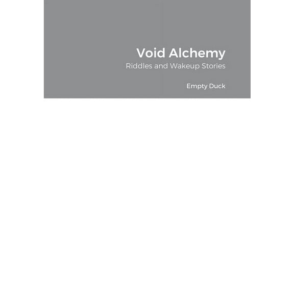 Void Alchemy: Riddles and Wakeup Stories, (Paperback)
