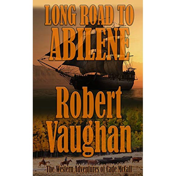 Long Road To Abilene: The Western Adventures of Cade McCall