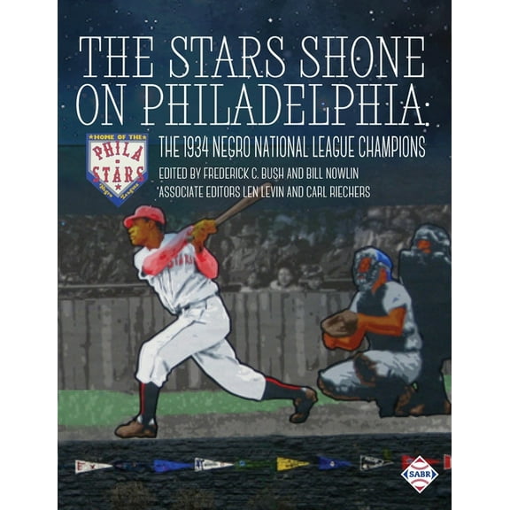 Champions of Black Baseball The Stars Shone on Philadelphia: The 1934 Negro National League Champions, (Paperback)