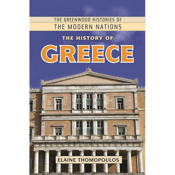 Greenwood Histories of the Modern Nation The History of Greece, (Hardcover)
