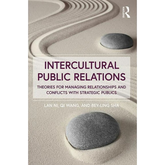 Intercultural Public Relations: Theories for Managing Relationships and Conflicts with Strategic Publics, (Paperback)