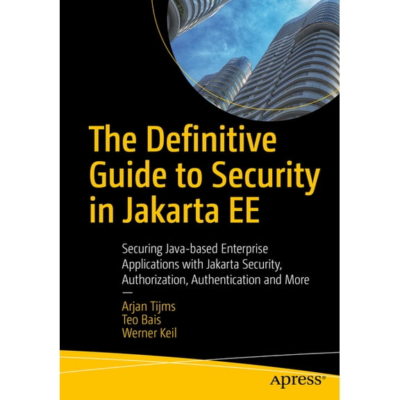 The Definitive Guide to Security in Jakarta Ee: Securing Java-Based Enterprise Applications with Jakarta Security, Autho, (Paperback)