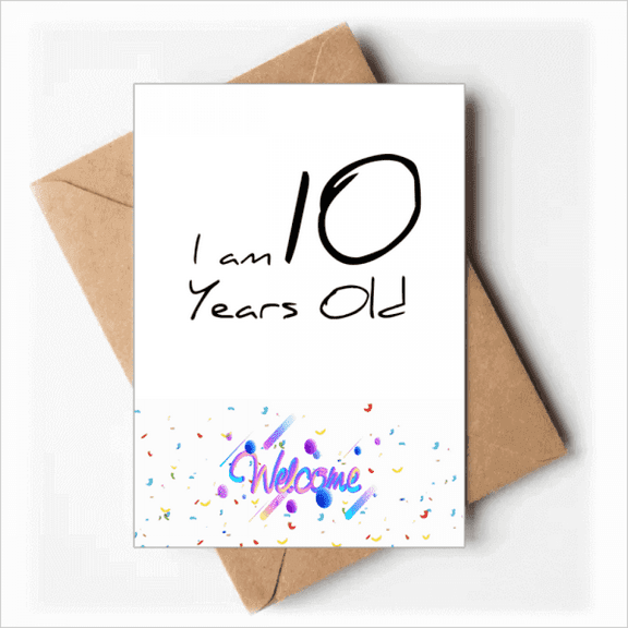 I am 10 years old Age Young Welcome Back Greeting Cards Envelopes Blank