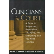 Pre-Owned Clinicians in Court: A Guide to Subpoenas, Depositions, Testifying, and Everything Else You Need to Know (Hardcover) 1572307889 9781572307889