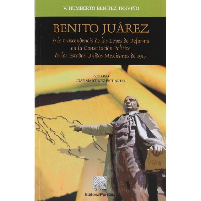 Benito Juárez y la trascendencia de las leyes de Reforma en la Constitución Política Editorial Porrúa 9786070931840
