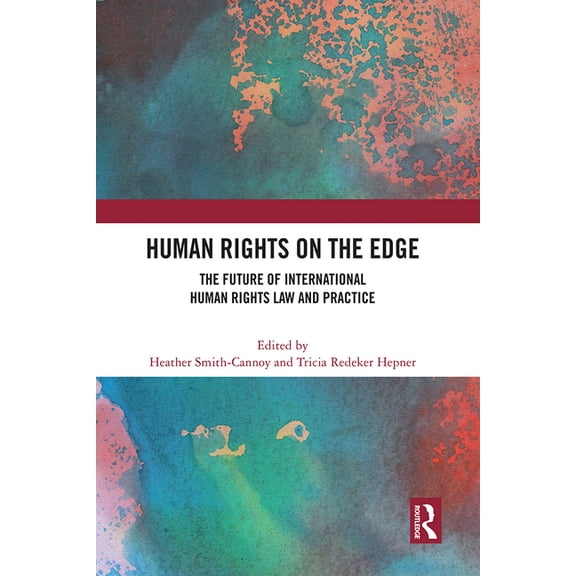 Human Rights on the Edge: The Future of International Human Rights Law and Practice, (Hardcover)