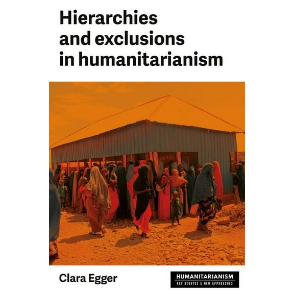 Hierarchies and Exclusion in Humanitarianism