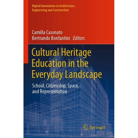Digital Innovations in Architecture, Eng Cultural Heritage Education in the Everyday Landscape: School, Citizenship, Space, and Representation, (Paperback)