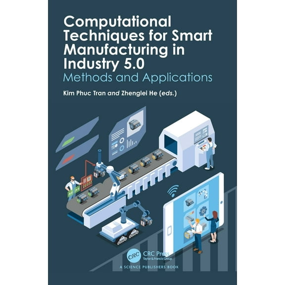Computational Techniques for Smart Manufacturing in Industry 5.0: Methods and Applications, (Hardcover)