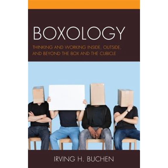 Pre-Owned Boxology: Thinking and Working Inside, Outside, and Beyond the Box and the Cubicle, (Paperback)