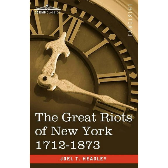 The Great Riots of New York 1712-1873 (Paperback)