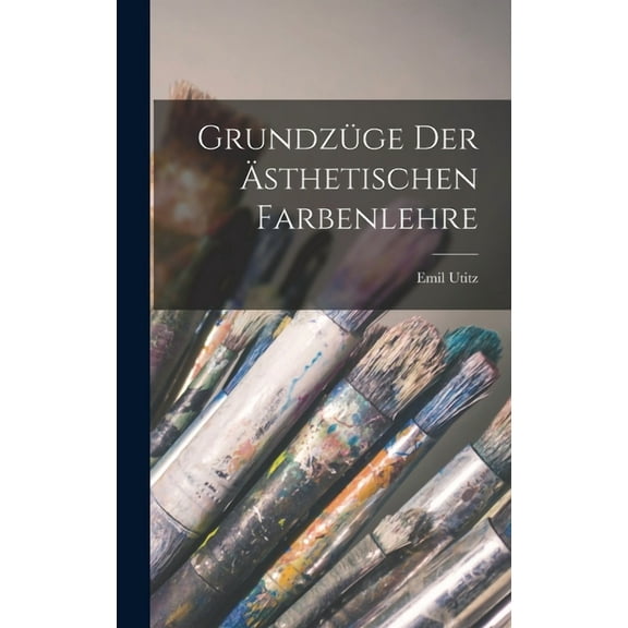Grundzüge Der Ästhetischen Farbenlehre (Hardcover)