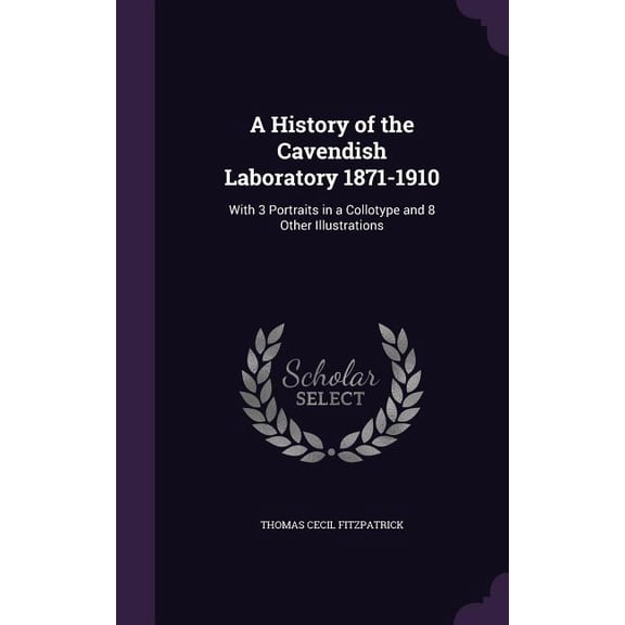 A History of the Cavendish Laboratory 1871-1910 (Hardcover)