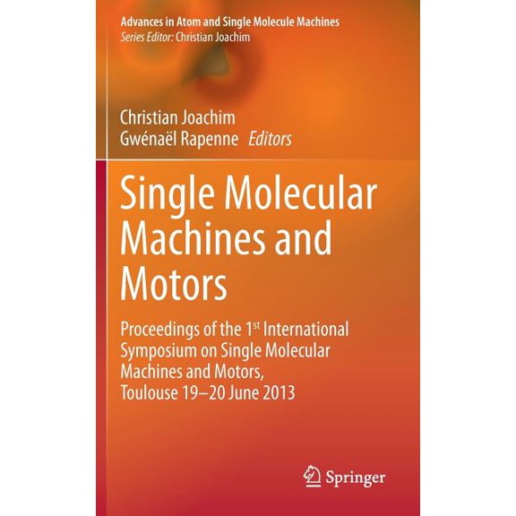 Advances in Atom and Single Molecule Mac Single Molecular Machines and Motors: Proceedings of the 1st International Symposium on Single Molecular Machines and Mo, (Hardcover)