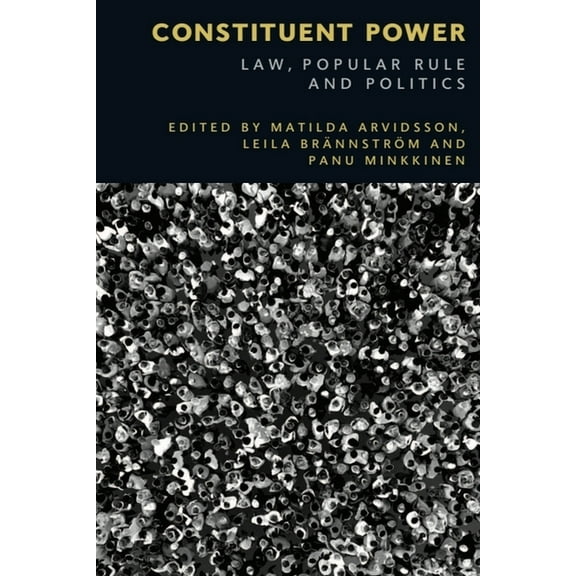 Constituent Power: Law, Popular Rule and Politics, (Hardcover)